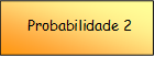  Probabilidade 2

